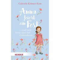 Gabriele Krämer-Kost: Anna feiert ein Fest ... und lernt etwas über den Gottesdienst