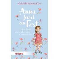 Gabriele Krämer-Kost: Anna feiert ein Fest ... und lernt etwas über den Gottesdienst